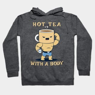 Hot Tea With A Body Hoodie